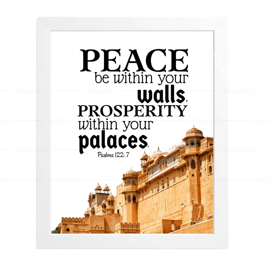 Peace Be Within Your Walls, Prosperity Within Your Palaces (Psalms 122:7)