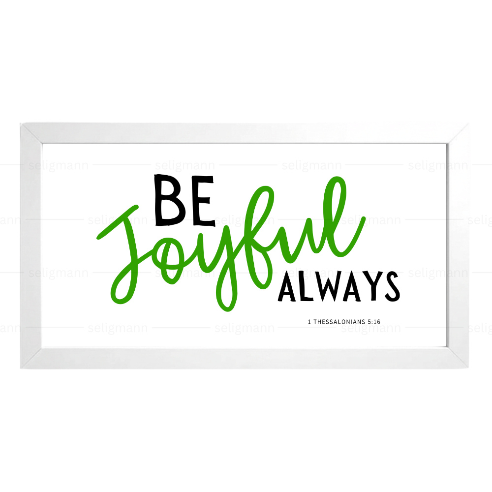 Be Joyful Always  - 1 Thessalonians 5:16