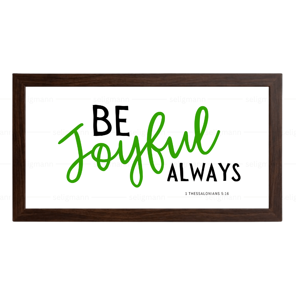 Be Joyful Always  - 1 Thessalonians 5:16