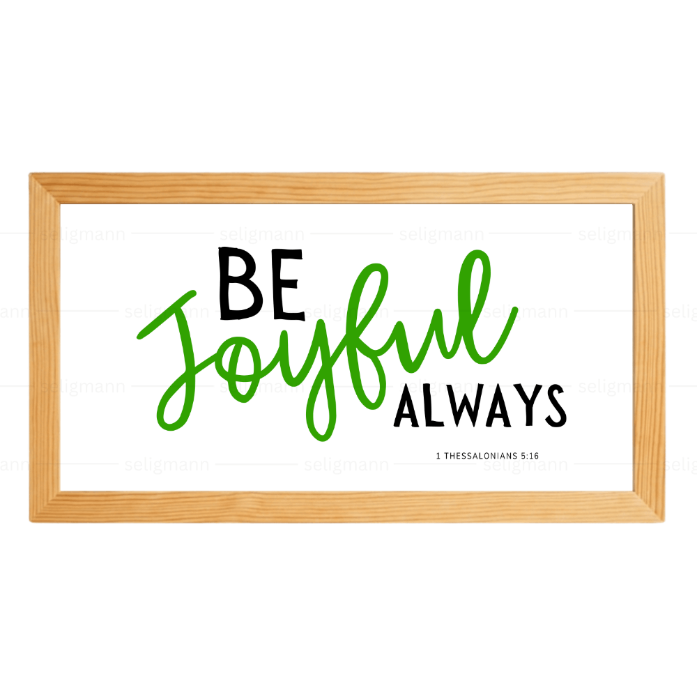Be Joyful Always  - 1 Thessalonians 5:16