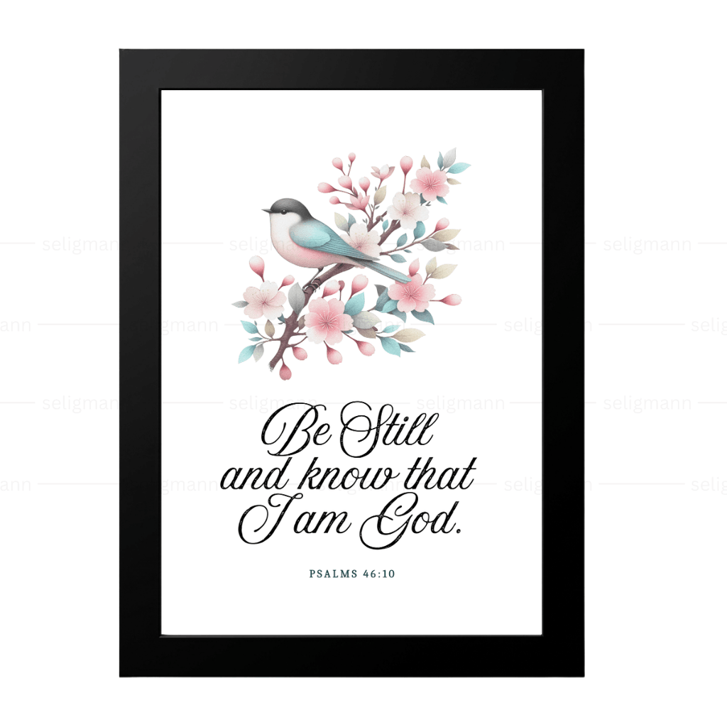 Be Still and Know That I Am God (Psalms 46:10)