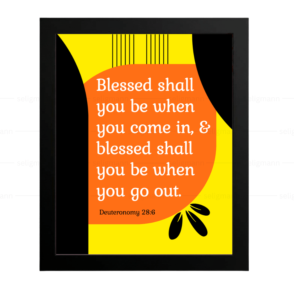 Blessed Shall You Be When You Come In & Go Out (Deuteronomy 28:6)