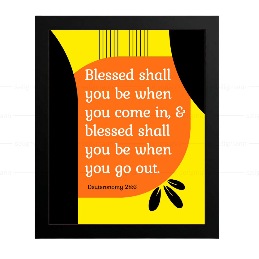 Blessed Shall You Be When You Come In & Go Out (Deuteronomy 28:6)