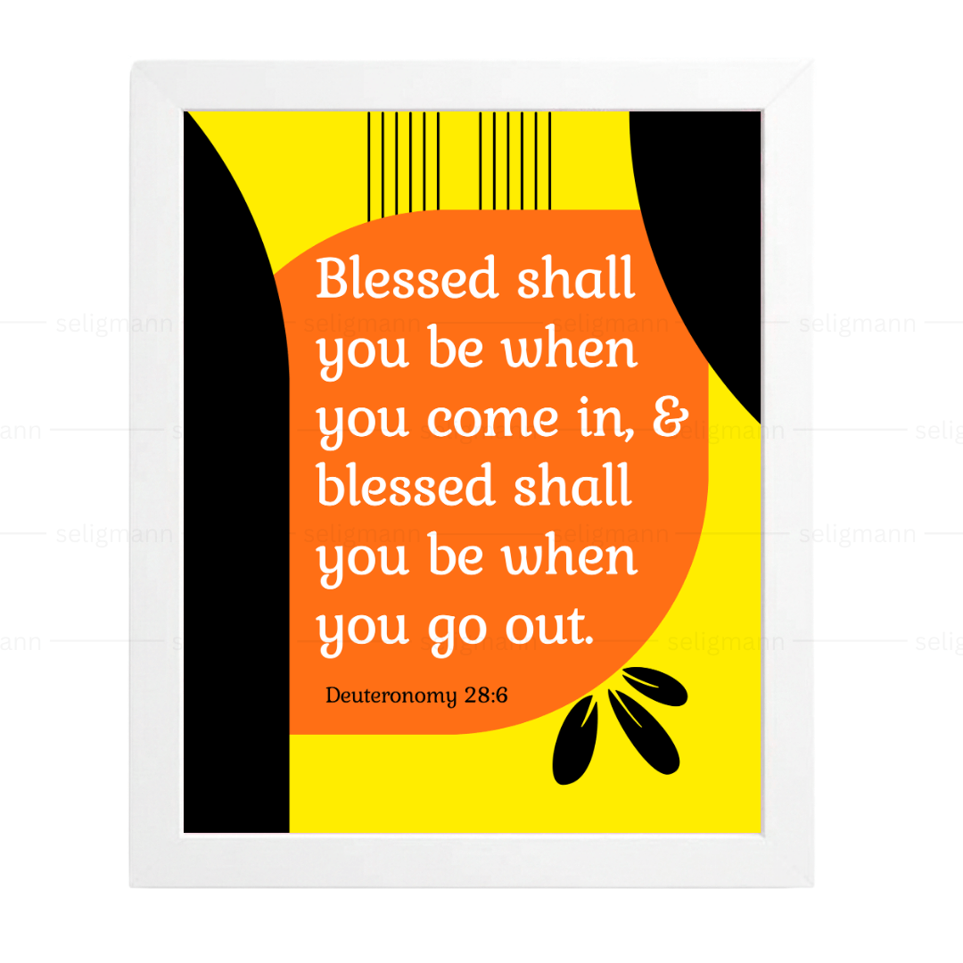 Blessed Shall You Be When You Come In & Go Out (Deuteronomy 28:6)