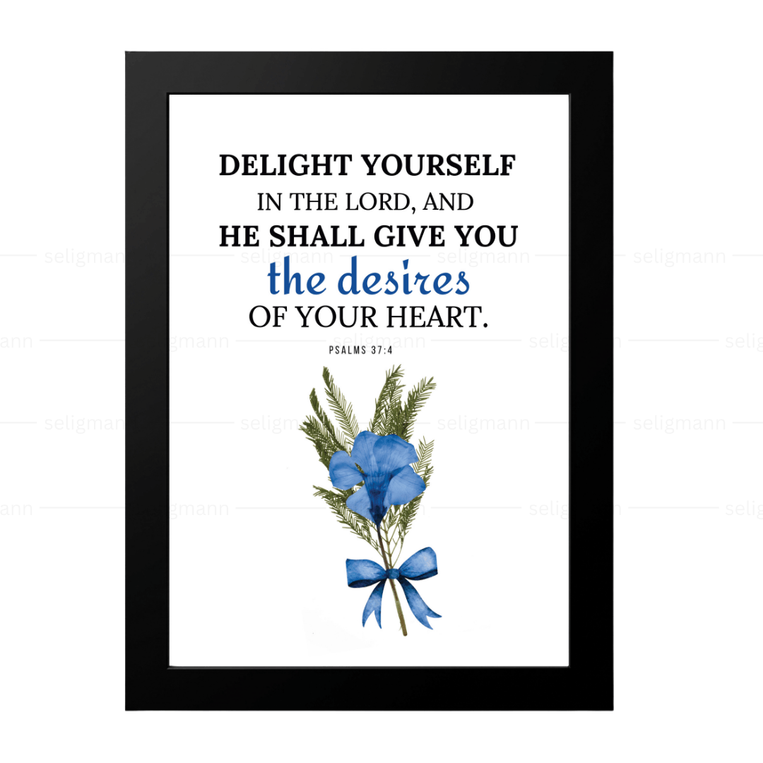 Delight Yourself…He Shall Give You Heart’s Desire (Psalms 37:4)