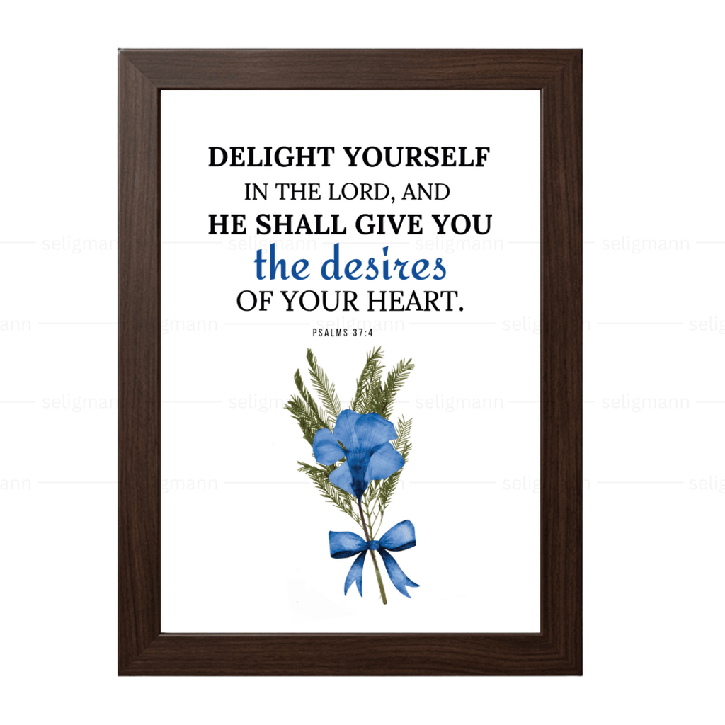 Delight Yourself…He Shall Give You Heart’s Desire (Psalms 37:4)