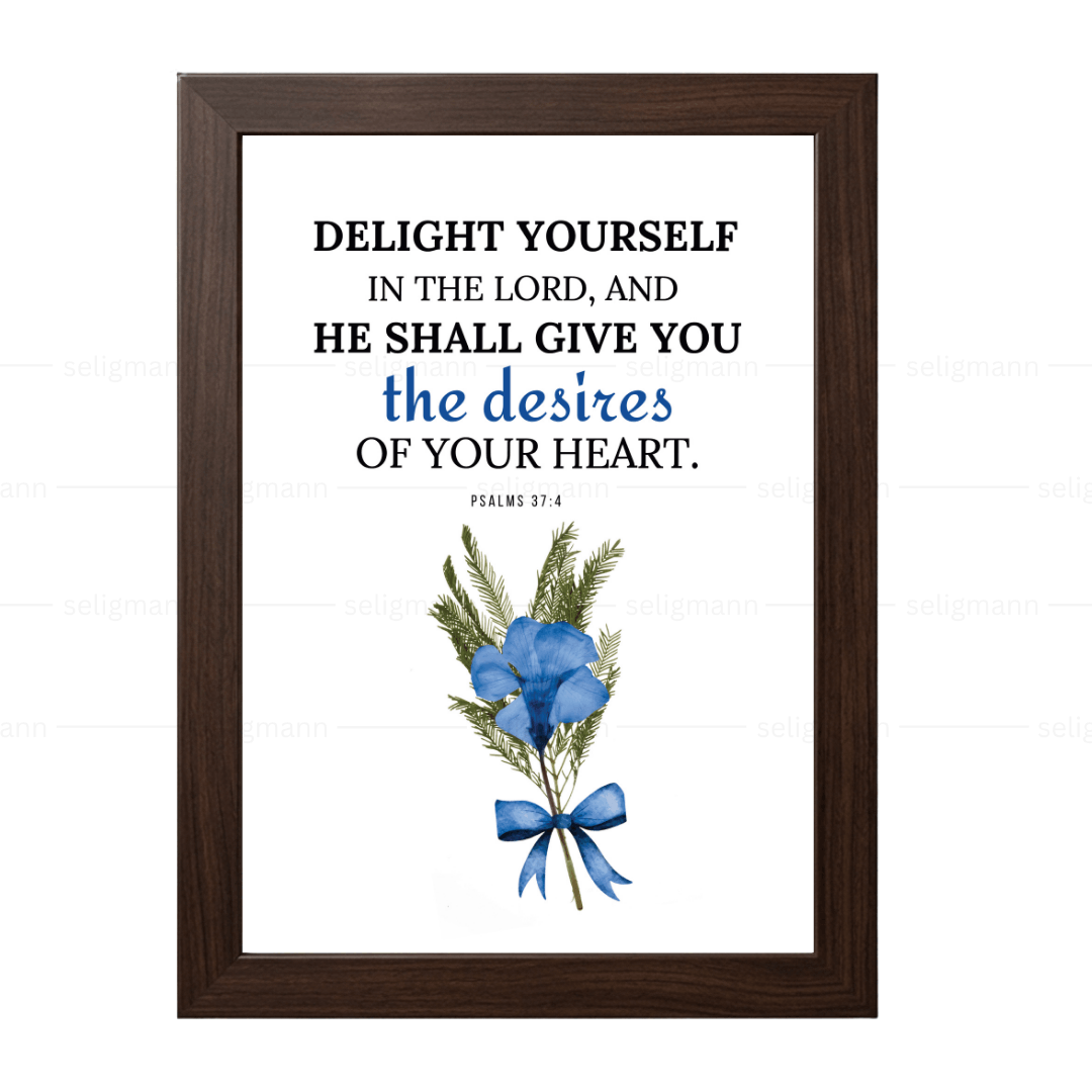 Delight Yourself…He Shall Give You Heart’s Desire (Psalms 37:4)