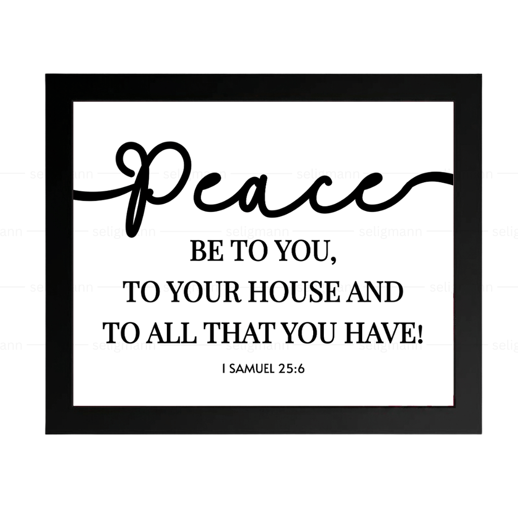Peace Be to You, Your House & All That You Have – 1 Samuel 25:6
