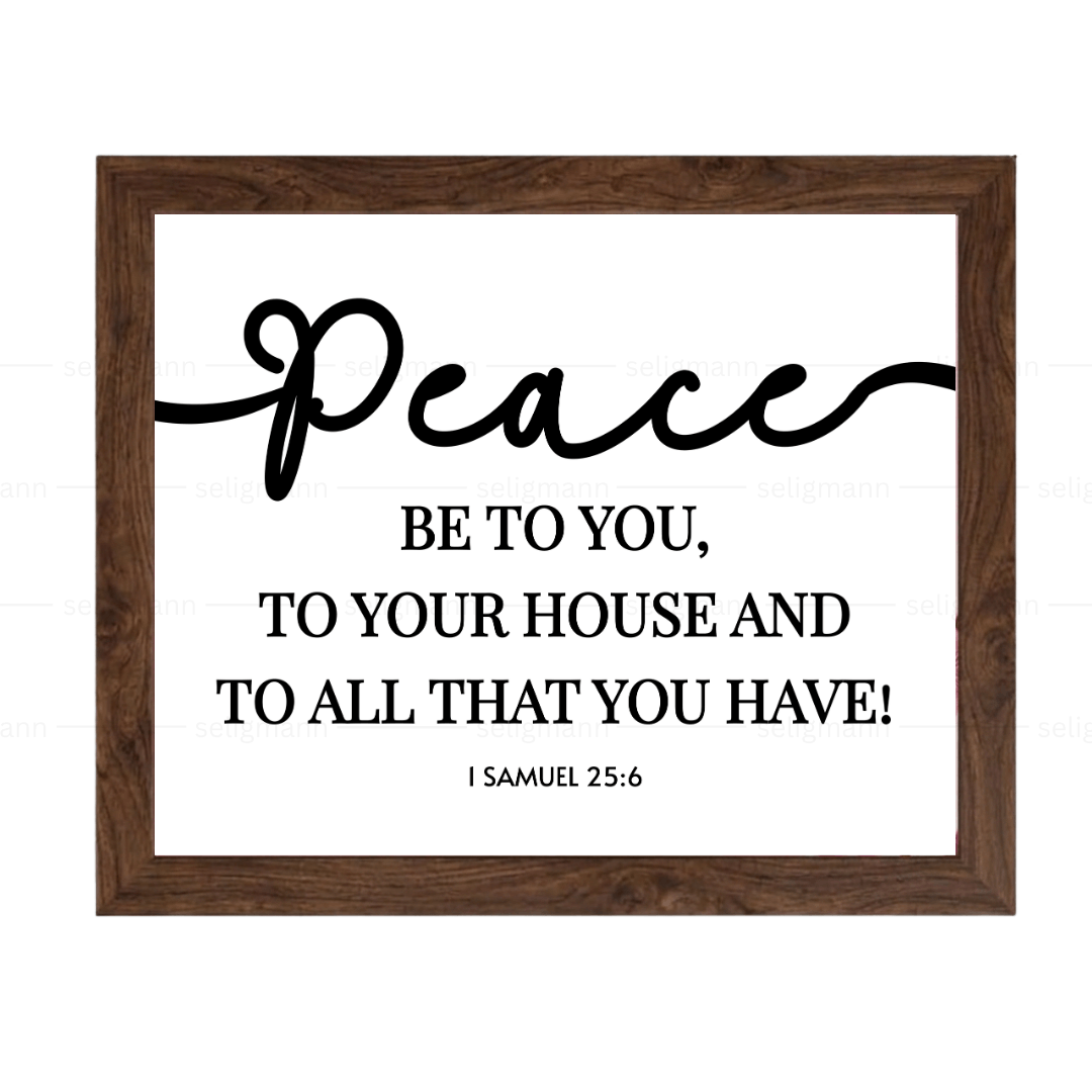 Peace Be to You, Your House & All That You Have – 1 Samuel 25:6