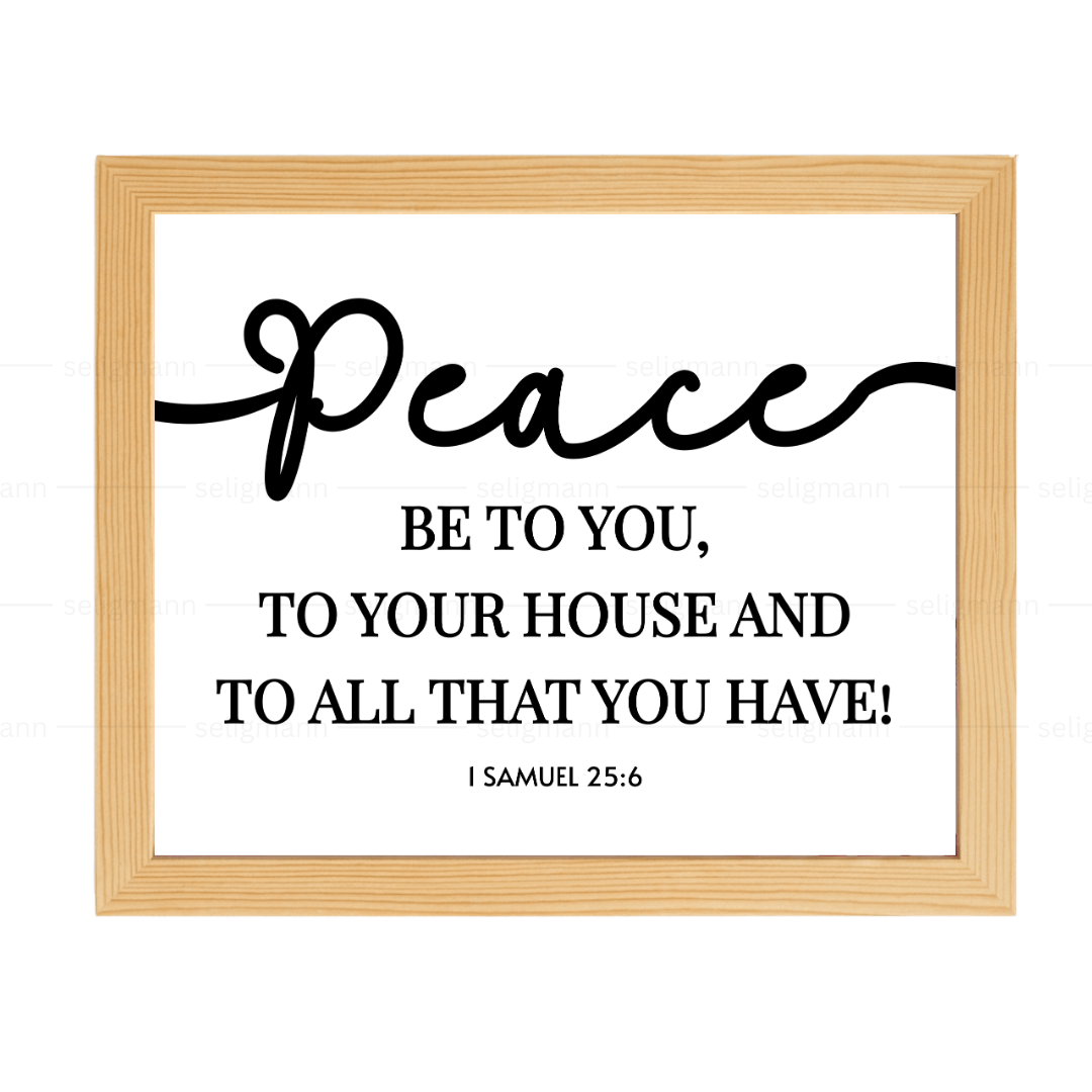 Peace Be to You, Your House & All That You Have – 1 Samuel 25:6