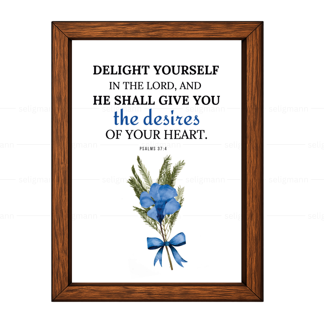 Delight Yourself…He Shall Give You Heart’s Desire (Psalms 37:4)