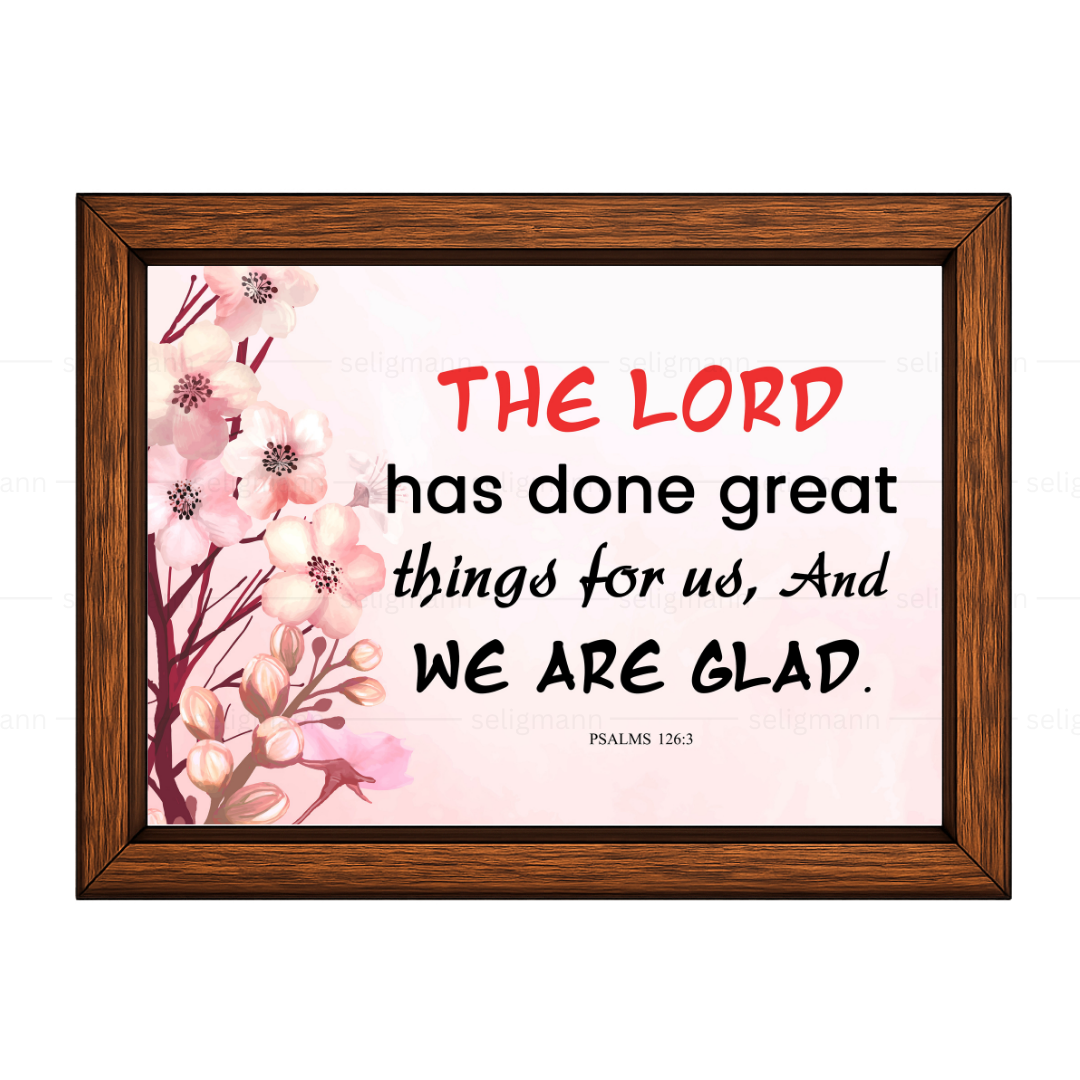 The Lord Has Done Great Things for Us…(Psalms 126:3)