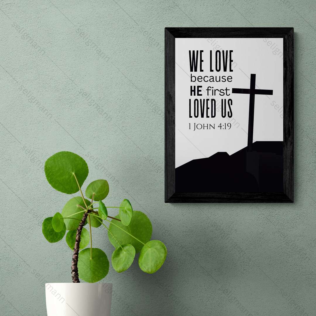 We Love Because He First Loved Us (1 John 4:19)