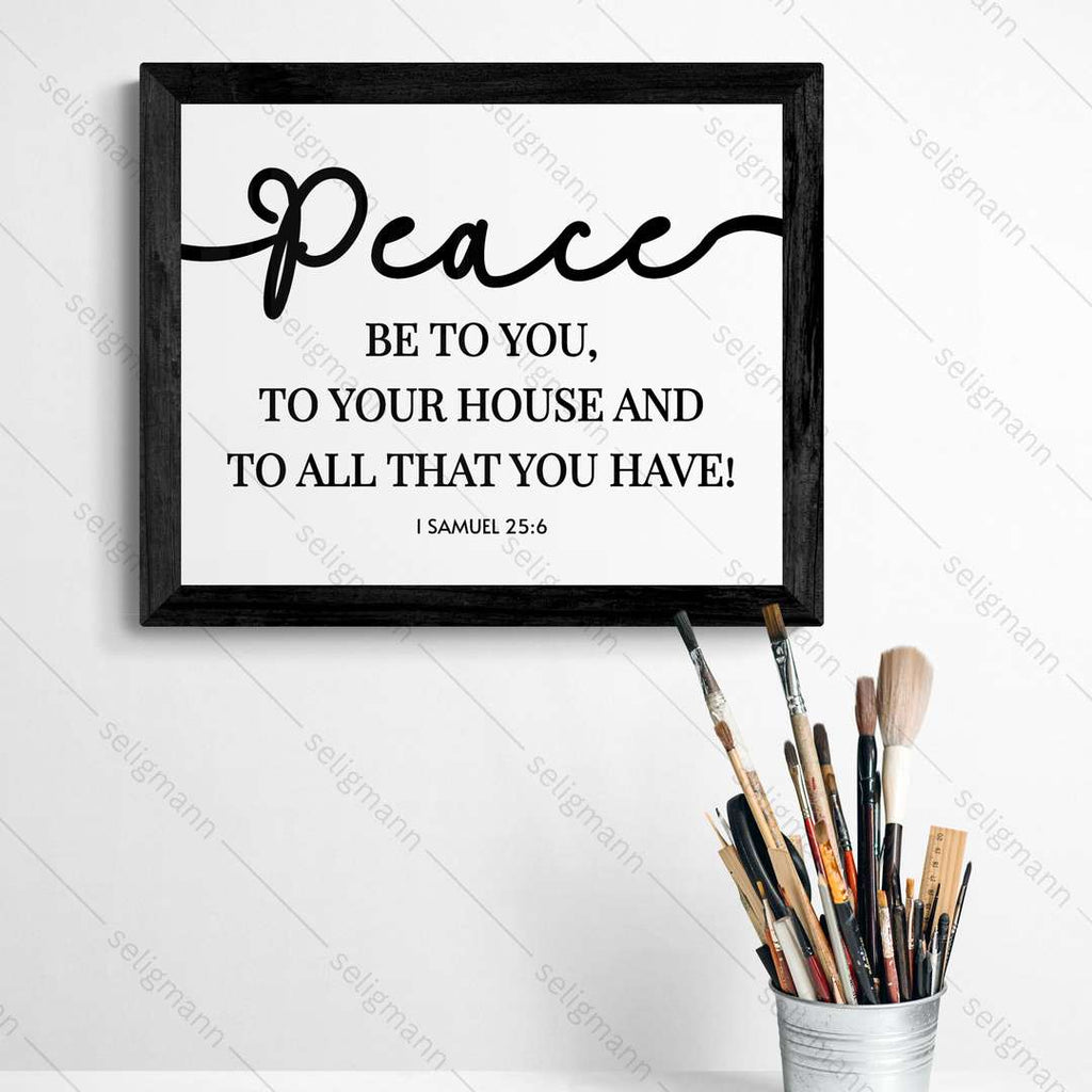Peace Be to You, Your House & All That You Have – 1 Samuel 25:6