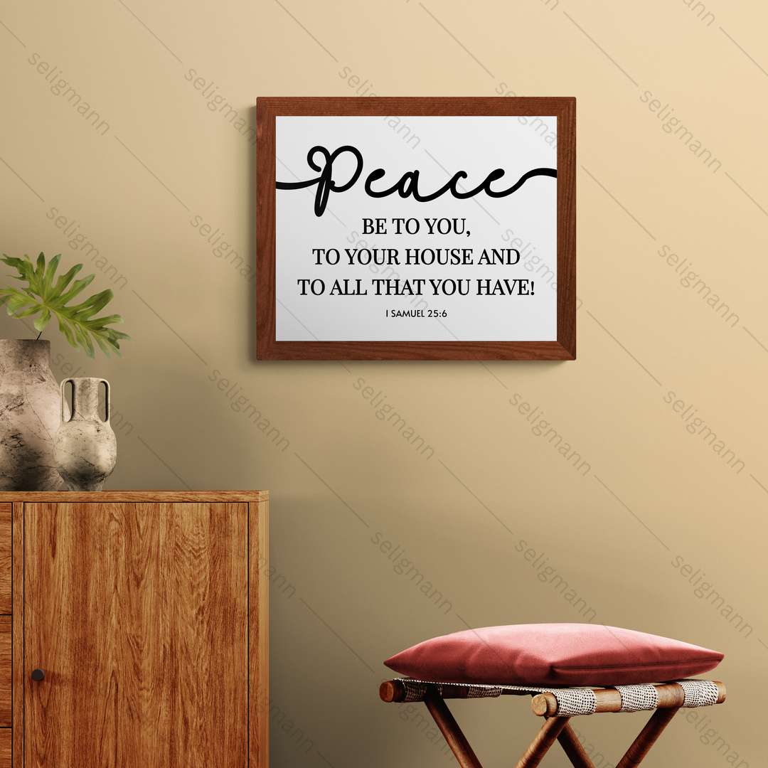 Peace Be to You, Your House & All That You Have – 1 Samuel 25:6