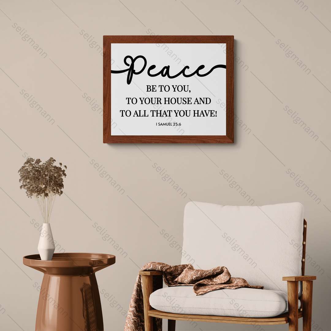 Peace Be to You, Your House & All That You Have – 1 Samuel 25:6