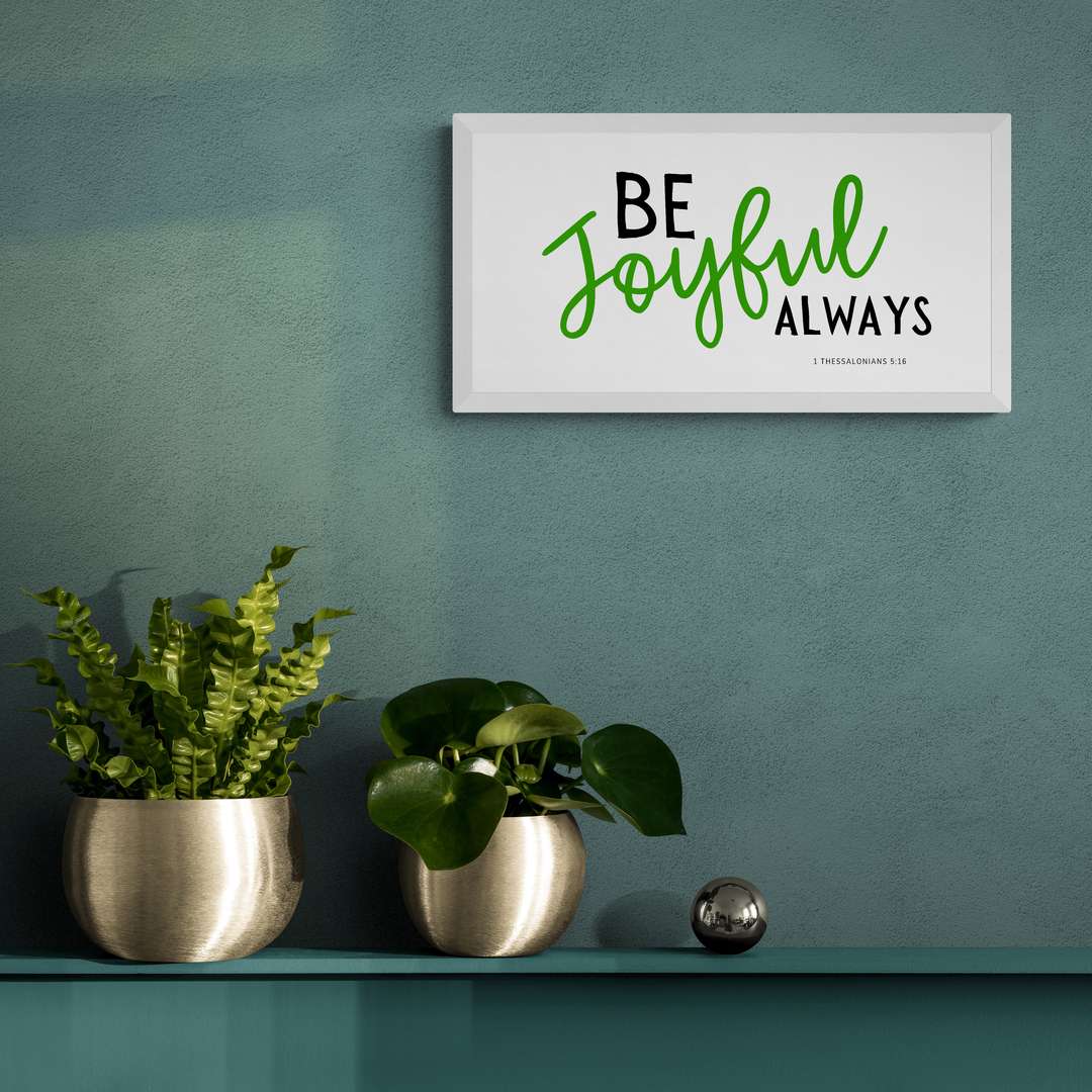Be Joyful Always  - 1 Thessalonians 5:16