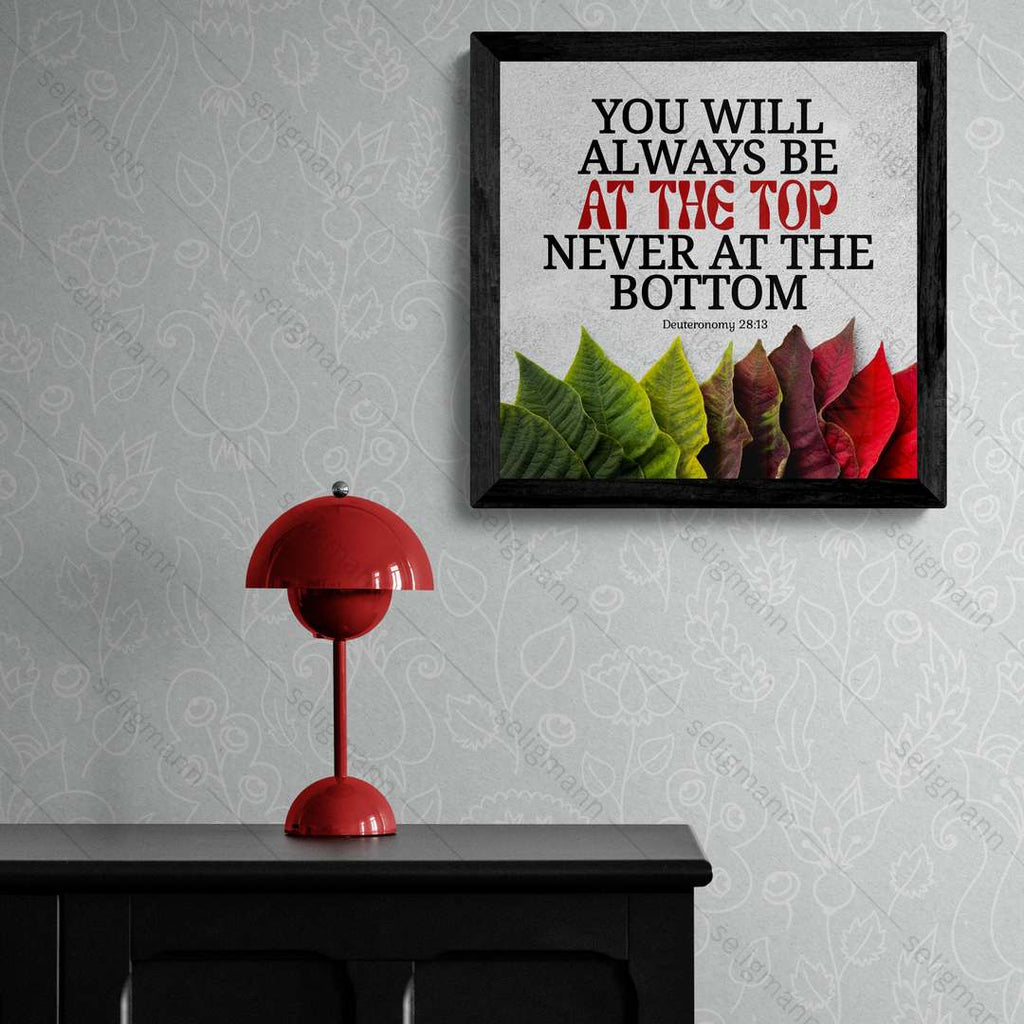 You Will Be at the Top, Never at the Bottom - Deuteronomy 28:13