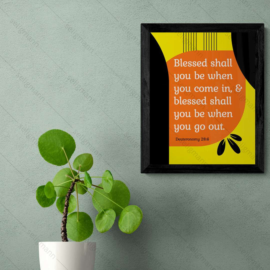 Blessed Shall You Be When You Come In & Go Out (Deuteronomy 28:6)