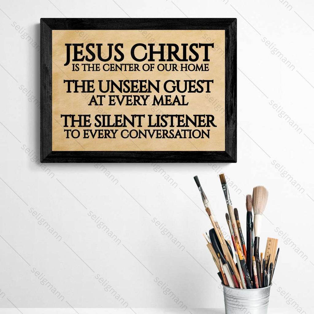 Jesus Christ Center of Our Home, Unseen Guest, Silent Listener