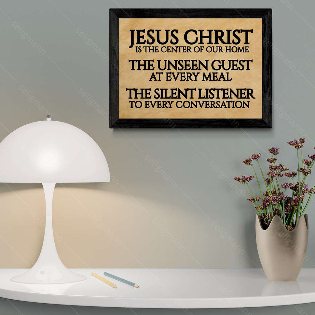 Jesus Christ Center of Our Home, Unseen Guest, Silent Listener