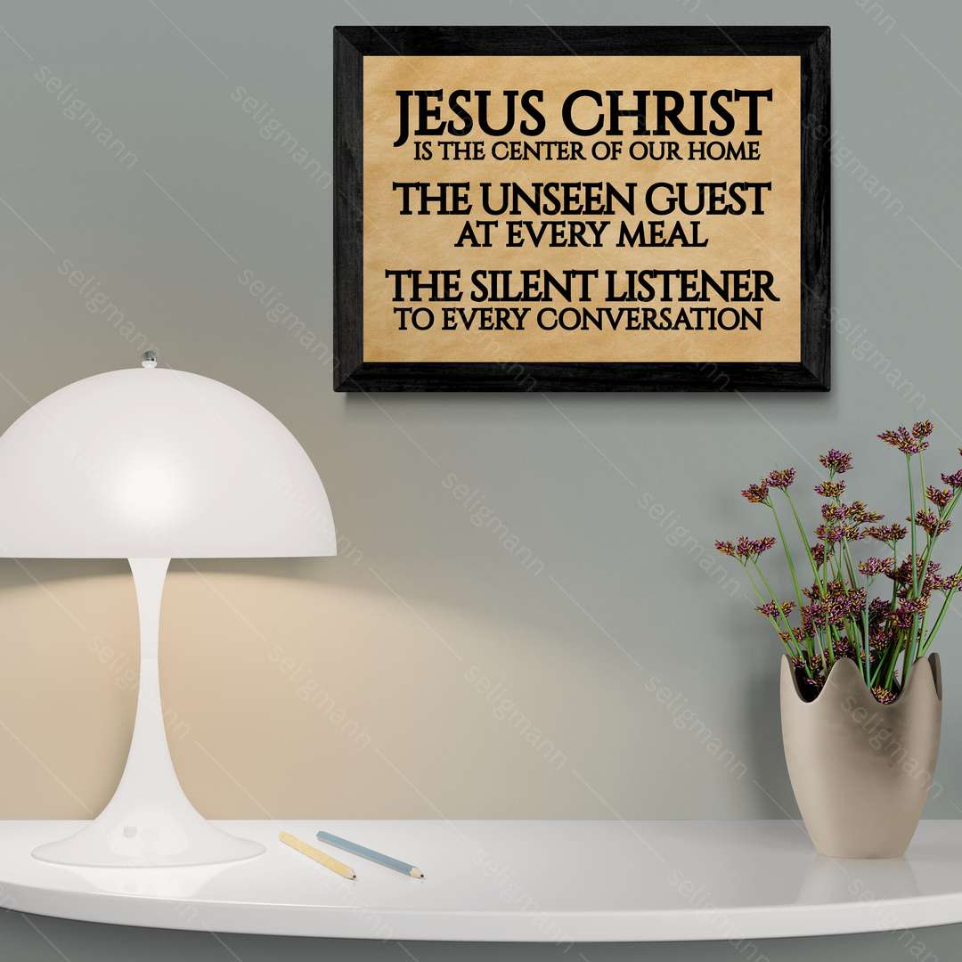 Jesus Christ Center of Our Home, Unseen Guest, Silent Listener