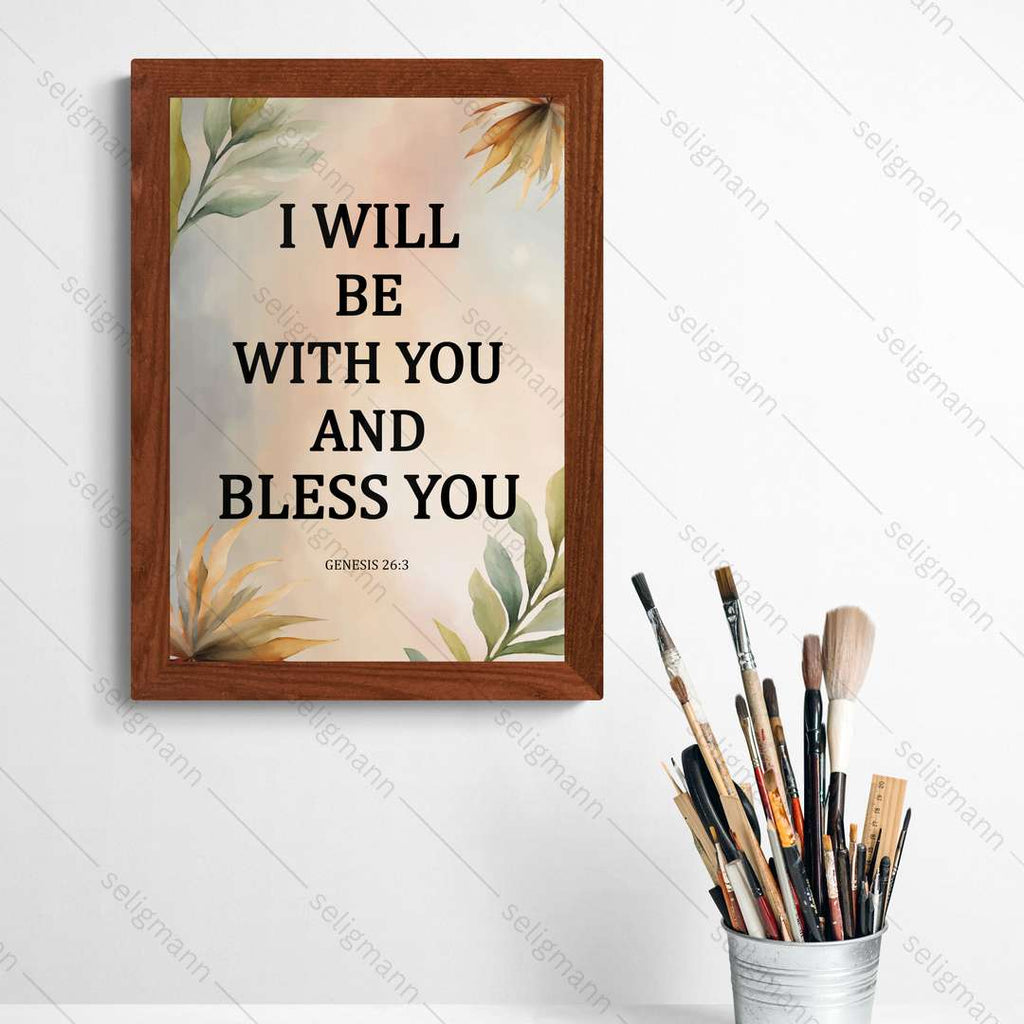 I Will Be With You & Bless You (Genesis 26:3)