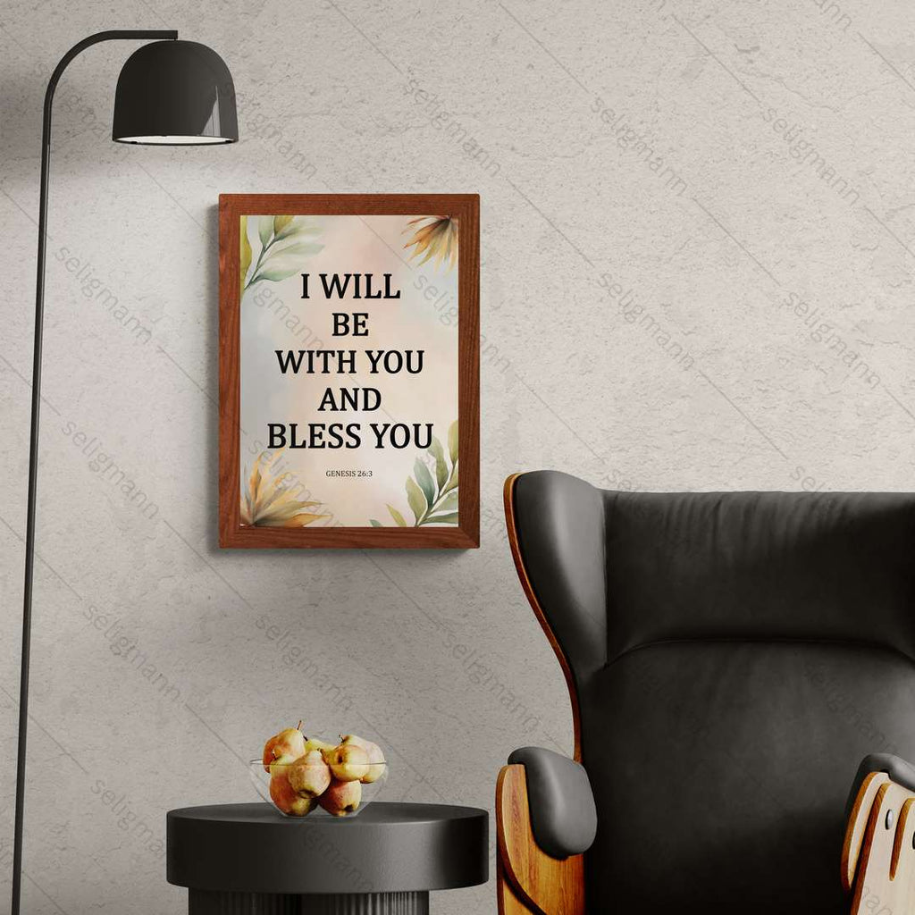 I Will Be With You & Bless You (Genesis 26:3)