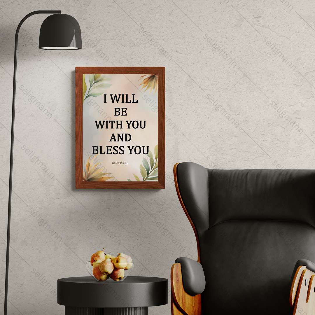I Will Be With You & Bless You (Genesis 26:3)