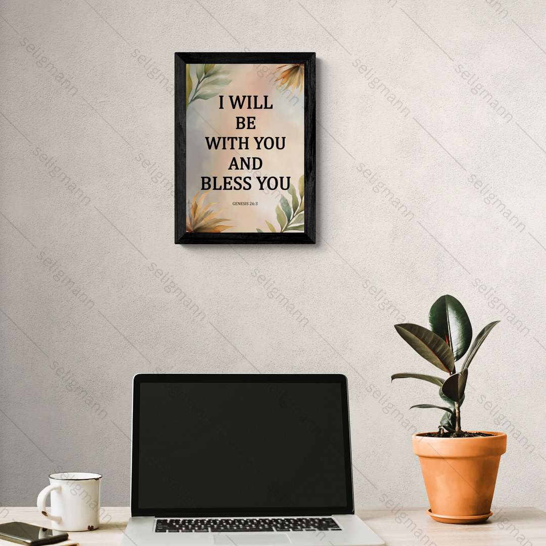 I Will Be With You & Bless You (Genesis 26:3)