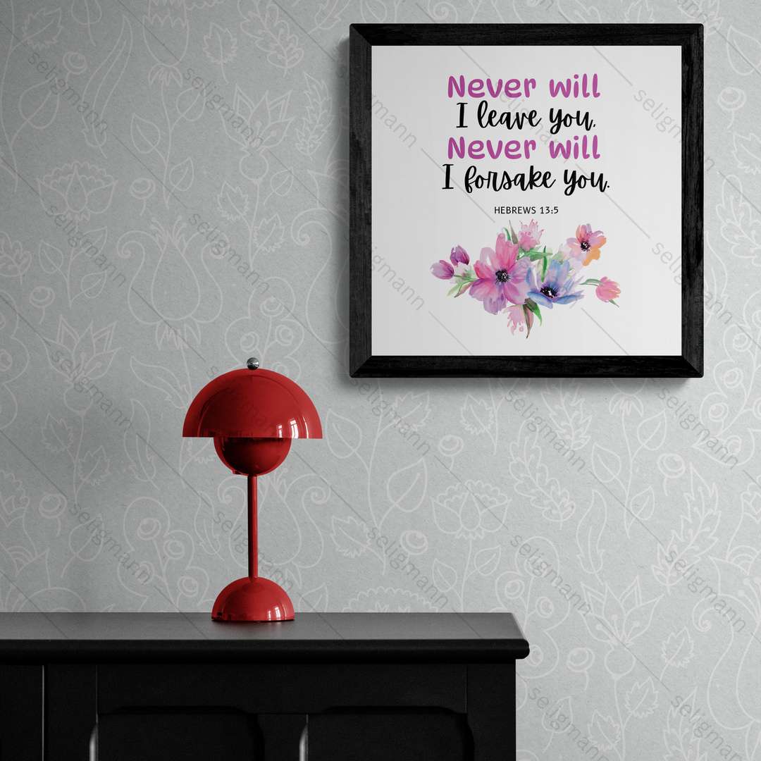 I Will Never Leave You, Nor Forsake You (Hebrews 13:5)