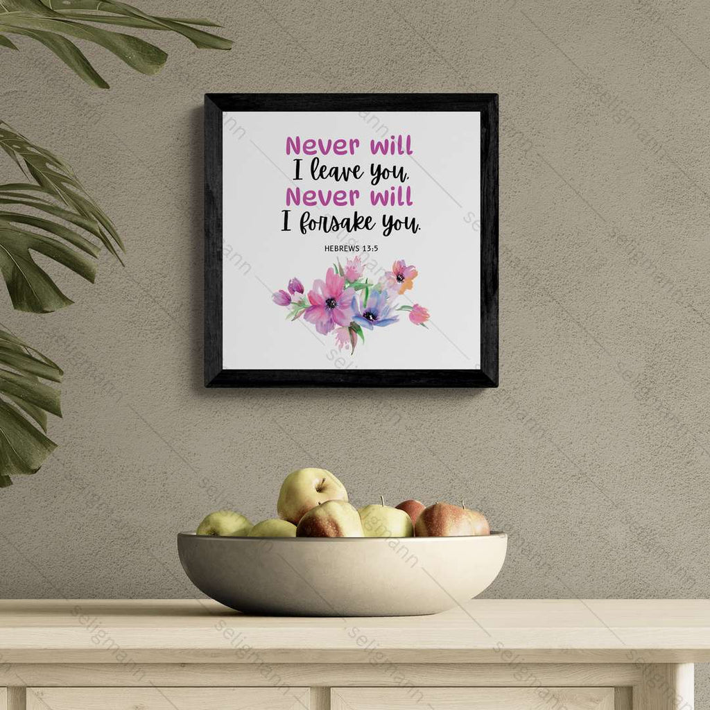 I Will Never Leave You, Nor Forsake You (Hebrews 13:5)