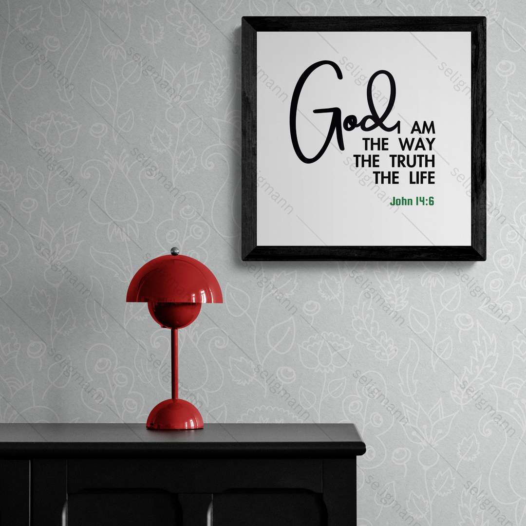 God - AM THE WAY, TRUTH, LIFE - John 14:6