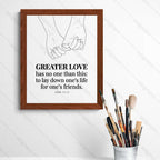 GREATER LOVE - to lay down one’s life for one’s friends (John 15:13)