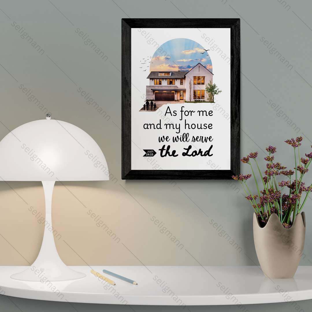 As for me and my house we will serve the Lord (Joshua 24:15)