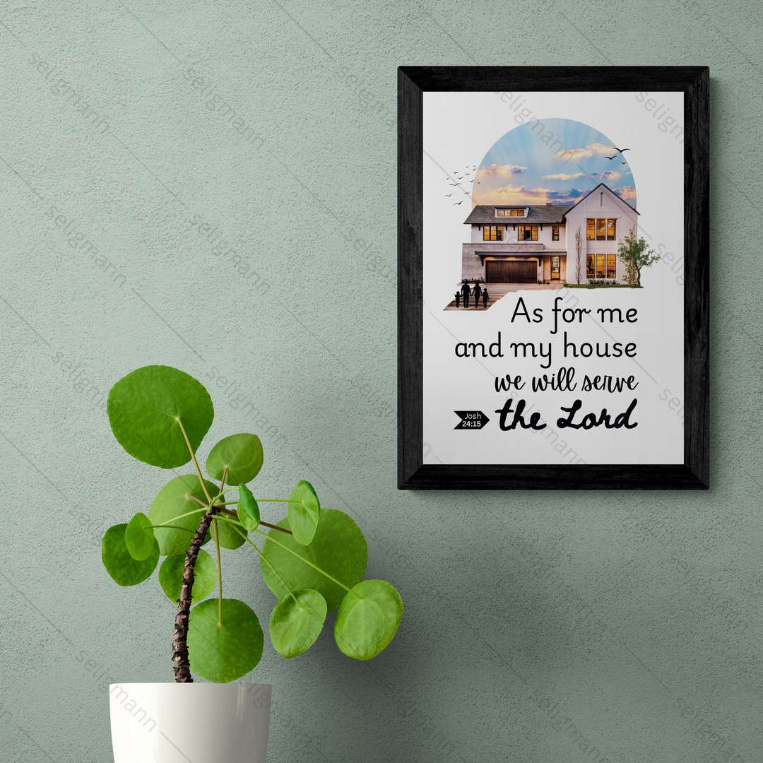 As for me and my house we will serve the Lord (Joshua 24:15)