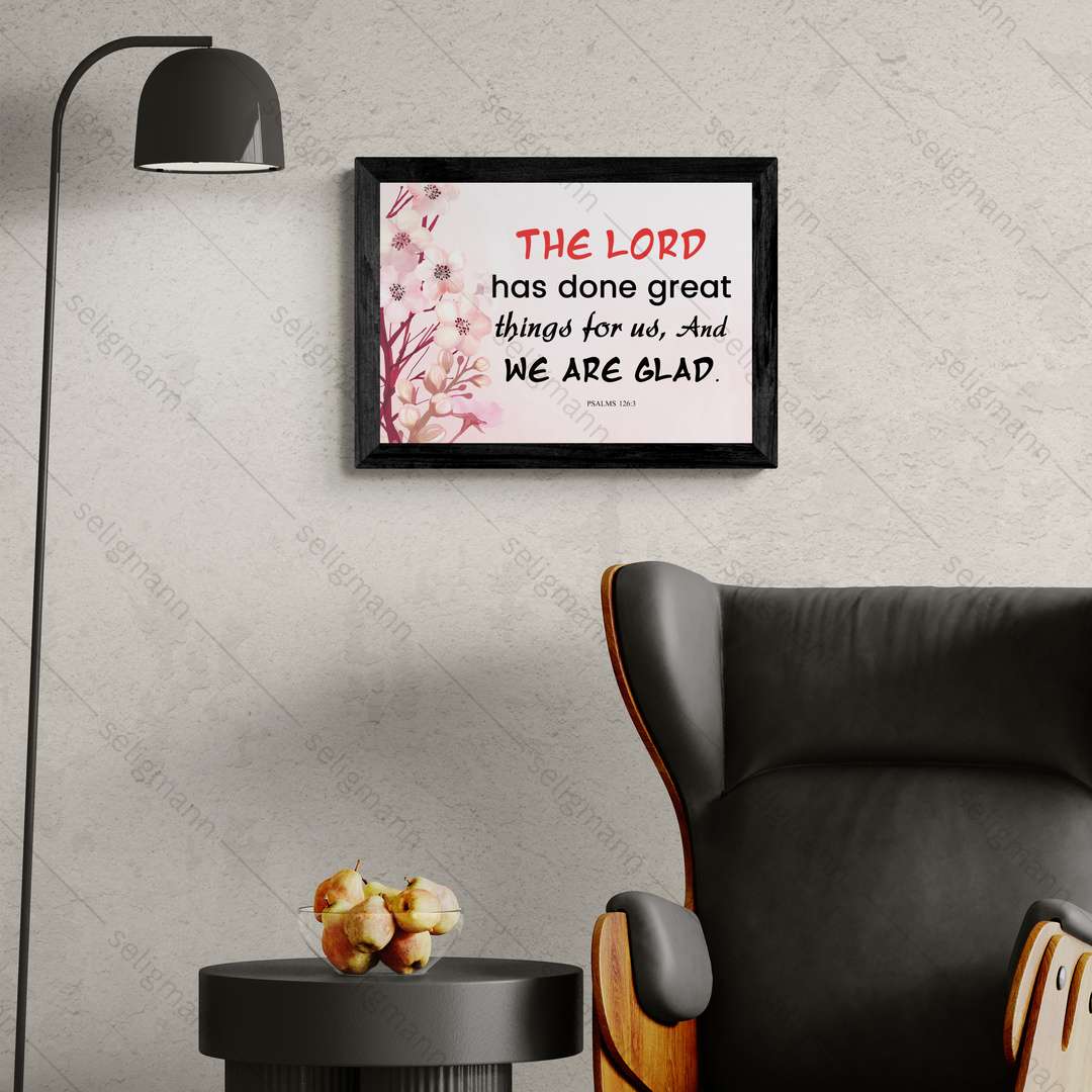 The Lord Has Done Great Things for Us…(Psalms 126:3)