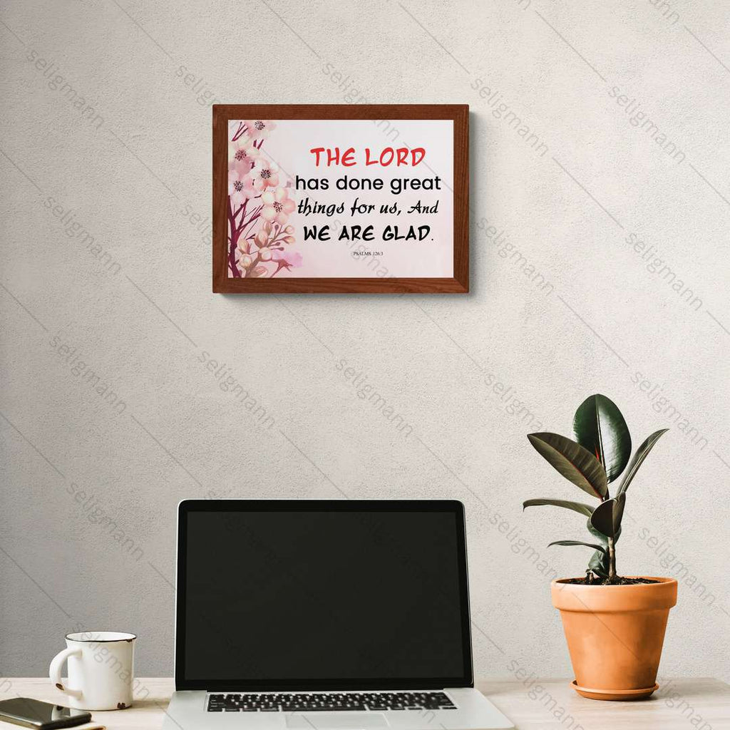 The Lord Has Done Great Things for Us…(Psalms 126:3)