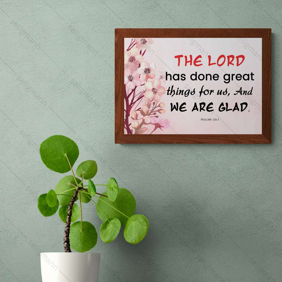 The Lord Has Done Great Things for Us…(Psalms 126:3)