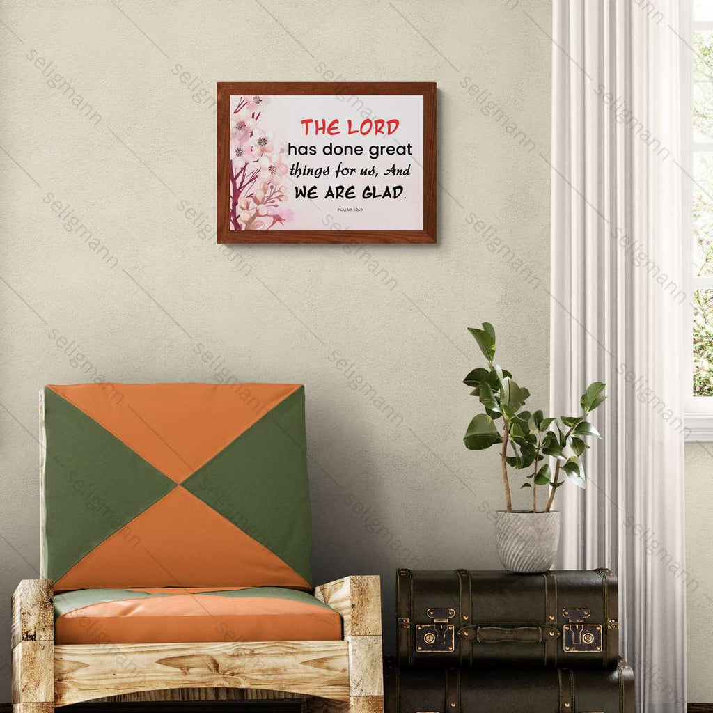 The Lord Has Done Great Things for Us…(Psalms 126:3)
