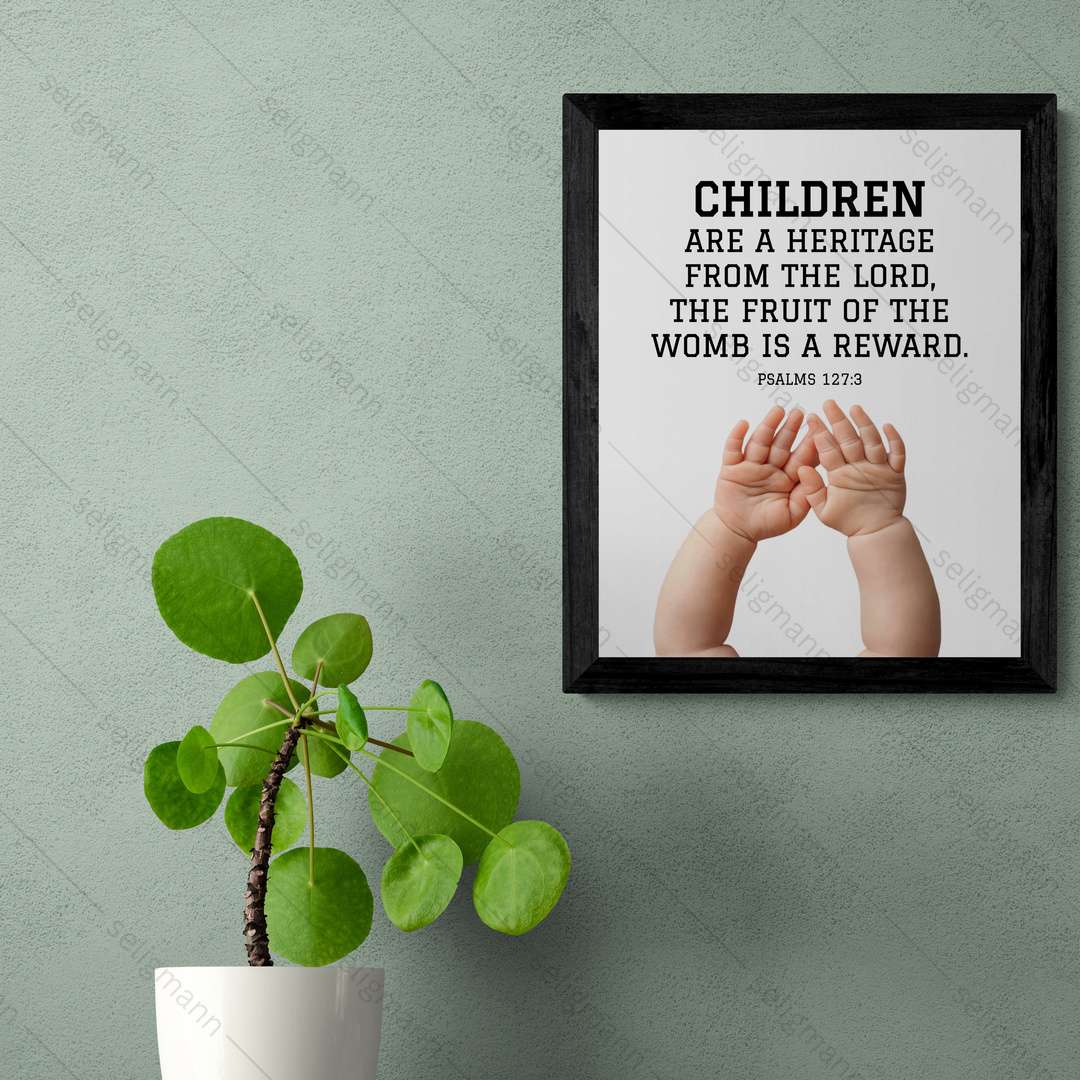 Children Are a Heritage From the Lord (Psalms 127:3)