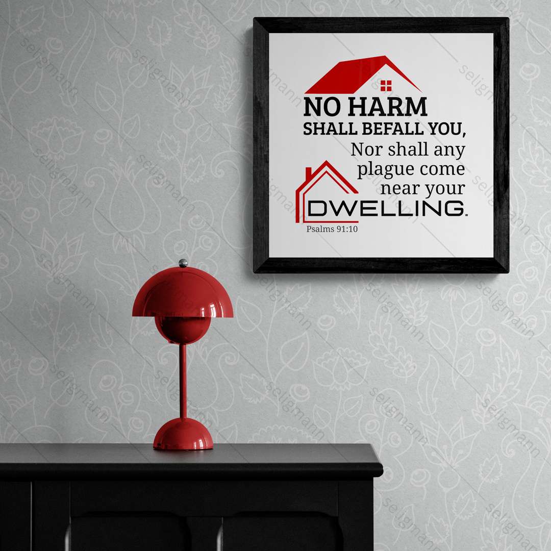 No Harm Nor Any Plague Come..(Psalms 91:10) (NKJV)